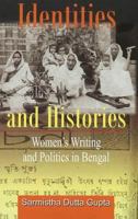 Identities and Histories: Women's Writing and Politics in Bengal 8190676024 Book Cover