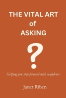 The Vital Art of Asking: Helping You Step Forward with Confidence B0HD9TFZ1N Book Cover