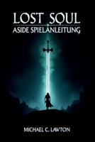 Lost Soul Aside-Spielanleitung: Meistere jeden Kampf, lüfte jedes Geheimnis, erobere das Zerschmetterte Reich (German Edition) B0FKS8BBSR Book Cover