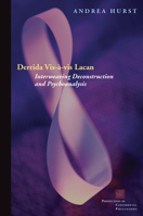 Derrida Vis-à-vis Lacan: Interweaving Deconstruction and Psychoanalysis 0823228754 Book Cover