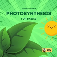 Photosynthesis for Babies: How Plants Make Food! B0CJ44D656 Book Cover