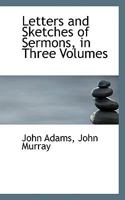 Letters and Sketches of Sermons, in Three Volumes 1016557191 Book Cover