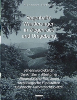 Sagenhafte Wanderungen in Ziegenrück und Umgebung: Sehenswürdigkeiten, Denkmäler, Altertümer, Alteuropäische Flurnamen, Archäologische Fundstätten, Heidnische Kultverdachtsplätze - Ein Landeskundliche 3752624299 Book Cover