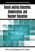 Social Justice Education, Globalization, and Teacher Education 1681232898 Book Cover
