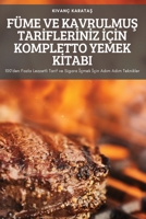 Füme Ve KavrulmuŞ Tarİflerİnİz İçİn Kompletto Yemek Kİtabi 1837898863 Book Cover