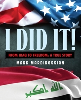 I Did It!: From Iraq to Freedom: A True Story B0DPRT2448 Book Cover