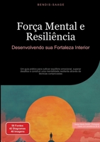 Força Mental e Resiliência: Desenvolvendo sua Fortaleza Interior: Um guia prático para cultivar equilíbrio emocional, superar desafios e construir uma ... de técnicas comprovadas (Portuguese Edition) 3384527526 Book Cover