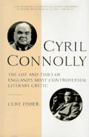 Cyril Connolly: The Life and Times of England's Most Controversial Literary Critic 0312139535 Book Cover