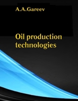 Oil production technologies (???????? ?????????? ?????? ?????) B0GY9T4CL8 Book Cover