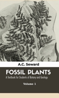 Fossil Plants: A Textbook for Students of Botany and Geology 9388191080 Book Cover