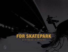FDR Skatepark: A Visual History 0764341103 Book Cover