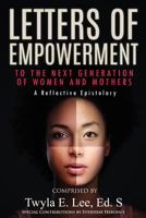 Letters of Empowerment to the Next Generation of Women & Mothers 150258249X Book Cover