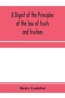 A digest of the principles of the law of trusts and trustees 9353971926 Book Cover