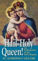 The glories of Mary: Explanation of the "Hail Holy Queen" 0895555239 Book Cover