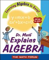 Dr. Math Explains Algebra: Learning Algebra Is Easy! Just Ask Dr. Math! 047122555X Book Cover