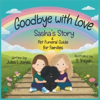 Goodbye with Love: Sasha's Story & Pet Funeral Guide for Families B0DS9NBP69 Book Cover