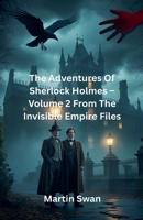The Adventures Of Sherlock Holmes - Volume 2 From The Invisible Empire Files B0FS9Y494Q Book Cover