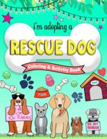 I’m Adopting a Rescue Dog Coloring and Activity Book 1737718294 Book Cover