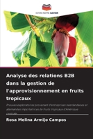 Analyse des relations B2B dans la gestion de l'approvisionnement en fruits tropicaux (French Edition) 6209756832 Book Cover