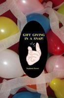 Gift Giving In A Snap! 1494714582 Book Cover