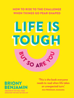 Life Is Tough (But So Are You): How to rise to the challenge when things go pear-shaped 1911668277 Book Cover