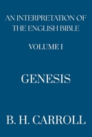 An Interpretation of the English Bible - GENESIS (Volume I) 1496067924 Book Cover