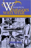 What Goes With What Dishes And Dining Areas: Home Decorating Made Easy (Capital Lifestyles) 193186828X Book Cover