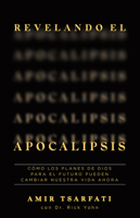 Revelando el Apocalipsis / Revealing Revelation. How God's Plans for the Future Can Change Your Life Now 1644737477 Book Cover
