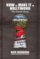 How to Make It in Hollywood: The Inside Story 1626464251 Book Cover