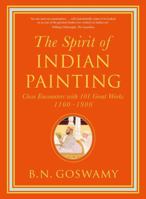 The Spirit of Indian Painting: Close Encounters with 101 Great Works 1100-1900 0500239509 Book Cover