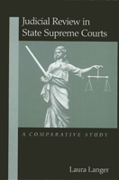 Judicial Review in State Supreme Courts: A Comparative Study 0791452522 Book Cover