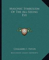 Masonic Symbolism Of The All-Seeing Eye 1425372724 Book Cover