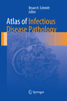 Atlas of Infectious Disease Pathology 3319547011 Book Cover