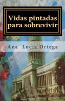 Vidas Pintadas Para Sobrevivir: Relatos de La Siguaraya 1507808194 Book Cover