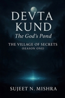 Devta Kund The God’s Pond: The Village of Secrets (Season One) 9334449977 Book Cover