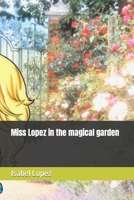 Miss Lopez in the magical garden B0C1JBHWRS Book Cover