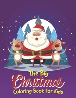 The Big Christmas Coloring Book For Kids: Santa Claus, Snowman B08LG19K5Y Book Cover