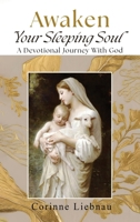 Awaken Your Sleeping Soul: A Devotional Journey with God B0FK42NC7T Book Cover