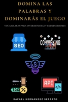 Domina las palabras y dominarás el juego: Vocabulario para inversionistas y emprendedores 1656340771 Book Cover
