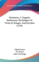 Mariamne, A Tragedy; Barbarossa; The Relapse Or Virtue In Danger; And Eurydice (1794) 0548808724 Book Cover