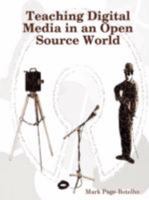 Teaching Digital Media in an Open Source World 0615187161 Book Cover