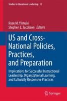 Us and Cross-National Policies, Practices, and Preparation: Implications for Successful Instructional Leadership, Organizational Learning, and Culturally Responsive Practices 9400705417 Book Cover
