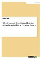 Effectiveness of Cross-Cultural Training Methodology in Chinese Corporate Context 3656470618 Book Cover
