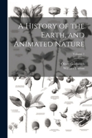 A History of the Earth, and Animated Nature; Volume 1 1022496255 Book Cover