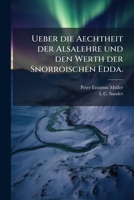 Ueber Die Aechtheit Der Alsalehre Und Den Werth Der Snorroischen Edda. 1148217355 Book Cover