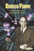 Enrico Fermi: Trailblazer in Nuclear Physics (Nobel Prize-Winning Scientists) 0766021777 Book Cover