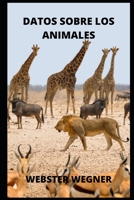 DATOS SOBRE LOS ANIMALES B09ZVHVP15 Book Cover