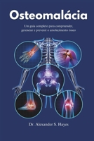 Osteomalácia: Um guia completo para compreender, gerenciar e prevenir o amolecimento ósseo (Portuguese Edition) B0DZNHSF91 Book Cover