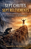 Sept Chutes, Sept Relèvements (French Edition) B0GWSP7S6X Book Cover