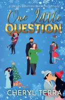 One Little Question: A Steamy Ensemble Romantic Comedy 1998818039 Book Cover